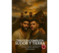 Sudor y Tierra: Trilogía completa: Del mar al campo: deseo, exilio y dignidad en la saga gaybear más intensa.