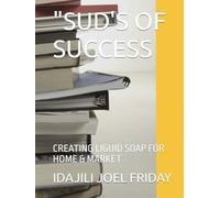 "SUD'S OF SUCCESS: CREATING LIGUID SOAP FOR HOME & MARKET