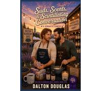 Suds, Scents & Scintillating Conversation: A Romantic Comedy: 5 (Dalton Blueberry Days)