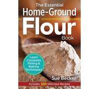 Sue Becker The Essential Home-Ground Flour Book (Tapa blanda) (Importación USA)