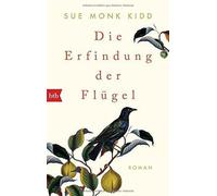 Sue Monk Kidd Astrid Mania Die Erfindung der Flügel: Roman (Tapa blanda)