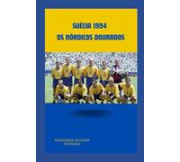 Suécia 1994: Os Nórdicos Dourados