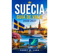 SUECIA GUÍA DE VIAJE 2026-2027: Descubre el casco antiguo de Estocolmo, la costa de Gotemburgo y la Kiruna nevada con presupuestos, rutas y consejos para cada temporada