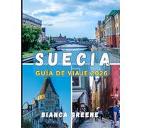 SUECIA GUÍA DE VIAJE 2026: Explora Suecia en 2026: Del encanto de Estocolmo a la magia de Laponia, tu guía de viaje completa