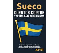 Sueco - Cuentos y textos para principiantes: Mejore sus conocimientos lingüísticos con textos e historias fáciles de entender - traducciones al español incluidas