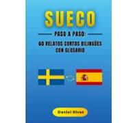 Sueco Paso A Paso: 60 Relatos Cortos Bilingues Con Glosario