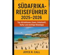 Südafrika-Reiseführer 2025-2026: Top-Attraktionen, Essen, Unterkunft, Kultur und wichtige Reisetipps