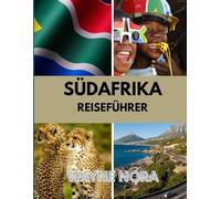 SÜDAFRIKA REISEFÜHRER 2025: Die beste Reisezeit, die besten Orte zum Erkunden und alles, was Sie vor Ihrer Abreise wissen müssen