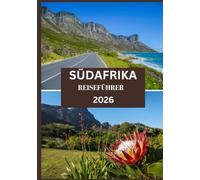 SÜDAFRIKA REISEFÜHRER 2026: Alles, was Sie brauchen, um das Beste von Südafrika zu erleben