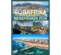 SÜDAFRIKA REISEFÜHRER 2026: Alles, was Sie für Ihre Erkundung Südafrikas benötigen