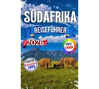 Südafrika Reiseführer 2026: Entdecken Sie die majestätischen Landschaften der Region, ihre vielfältige Kultur, ihre reiche Geschichte, aufregende ... haben muss, und vieles mehr mit Insider..
