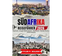 SÜDAFRIKA REISEFÜHRER 2026: Kapstadt • Kruger-Nationalpark • Weinland • Garden Route • Johannesburg