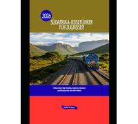 Südafrika-Reiseführer für Zugreisen 2026: Erkunden Sie Städte, Safaris, Küsten und Kulturen mit der Bahn. (Explore the World by Train in 2026)