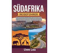 SÜDAFRIKA REISEFÜHRER: Meine persönlichen Wildlife-Erfahrungen beim Besuch des Kruger National Park sowie meine Reise nach Johannesburg, Cape Town, ... - mit praktischen Tipps und Ratschlägen