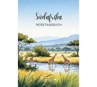 Südafrika Reisetagebuch: Reisejournal Safari - Plane deinen Südafrika Urlaub. Notizbuch zum Ausfüllen deiner schönsten Reiseerinnerungen und ... und Weltenbummler (South Africa / Südafrika)