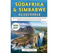 Südafrika & Simbabwe Reiseführer 2026-2027: Safaris, Victoriafälle, pulsierende Städte, malerische Roadtrips, kulturelle Höhepunkte und praktische Tipps für jeden Reisenden