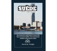 Suède Guide de voyage 2025-2026: Des aventures captivantes à travers des lieux incontournables, des monuments suédois et des joyaux cachés