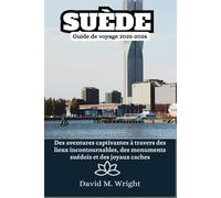 Suède Guide de voyage 2025-2026: Des aventures captivantes à travers des lieux incontournables, des monuments suédois et des joyaux cachés