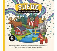 Suède - Livre de coloriage pour enfants dès 4 ans: Un voyage ludique et éducatif pour découvrir et apprendre sur Stockholm, élans, forêts et aurores boréales (Les Pays du Monde à Colorier)