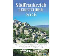 Südfrankreich Reiseführer 2026: Provence Dörfer, Côte d’Azur Küsten, Panorama Routen und einfache Tagesplanung