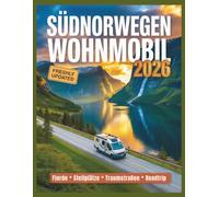 Südnorwegen mit dem wohnmobil 2026: Maut, Fähren, AutoPass & Sprit-Spartipps: Der Guide für Budget, Routen, Tunnel und Wildcampen-Regeln in den ... Kastenwagen & Van. (Womo-Experte Reiseführer)