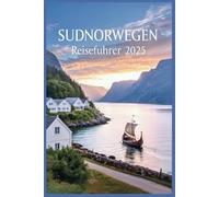 SüdNorwegen Reiseführer 2025: Erkunden Sie die Fjorde, Festivals, charmanten Städte und die Geschichte der Wikinger