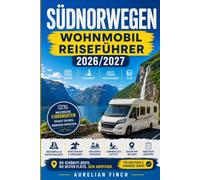 Südnorwegen Wohnmobil Reiseführer 2026/2027: Malerische Fjordrouten durch Bergen, Stavanger, Kristiansand und Flåm, Wasserfälle, Bergstraßen, ... und praktische Reisetipps für Wohnmobile