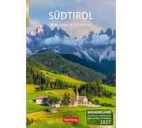 Südtirol Wochenplaner 2027 - Eine Reise in 53 Bildern: Wochenkalendarium, Zitate und viel Platz für Notizen in einem Kalender. Wand-Kalender 2027 mit schönen Fotos der südtiroler Landschaften
