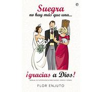 Suegra No Hay Más Que Una… ¡Gracias A Dios! (Fuera de colección)