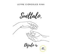 SUÉLTALO. DÉJALO IR (Construir Mundos)