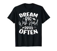 Sueña a lo Grande Trabaja Duro Orar a Menudo Camiseta