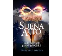 Sueña Alto: Todo es posible para el que cree