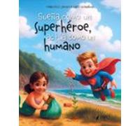 Sueña Como Un Superheroe Actúa Como Un Humano