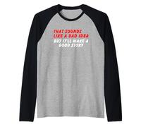 Suena como una mala idea, pero una buena historia - Humor de sarcasmo divertido Camiseta Manga Raglan
