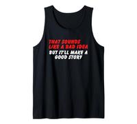 Suena como una mala idea, pero una buena historia - Humor de sarcasmo divertido Camiseta sin Mangas