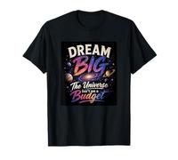 Sueña en Grande El Universo no Tiene un presupuesto Motivacional Camiseta