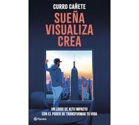 Sueña, visualiza, crea: Un libro de alto impacto con el poder de transformar tu vida (No Ficción)