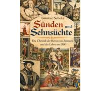 Sünden und Sehnsüchte: Die Chronik der Herren von Zimmern und das Leben um 1500