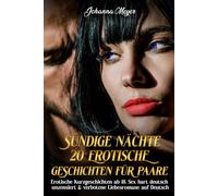 SÜNDIGE NÄCHTE - 20 EROTISCHE GESCHICHTEN FÜR PAARE: Erotische Kurzgeschichten ab 18, Sex hart deutsch unzensiert & verbotene Liebesromane auf Deutsch