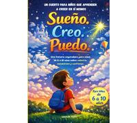 Sueño, creo, puedo. Una historia para niños de 6 a 10 años: sobre valentía, sueños, autoestima, confianza y aprender a creer en uno mismo y gestión de emociones!