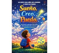 Sueño, creo, puedo. Una historia para niños de 6 a 10 años: sobre valentía, sueños, autoestima, confianza y aprender a creer en uno mismo y gestión de emociones!