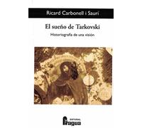 Sueño de Tarkovski, El. Historiografía de una visión: 172 (Fragua Comunicación)