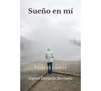 Sueño en mí: Vivir el cáncer