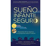 Sueño Infantil Seguro: Respuestas de Los Expertos a Tus Preguntas Sobre El Colecho