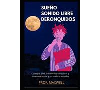 SUEÑO SONIDO LIBRE DE RONQUIDOS: Consejos para prevenir los ronquidos y tener una noche y un sueño tranquilos