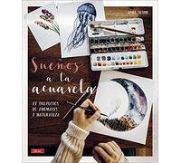 Sueños a la acuarela: 22 proyectos de animales y naturaleza (TENDENCIAS JUVENILES)