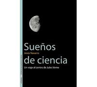 Sueños de ciencia: Un viaje al centro de Jules Verne: 2 (Sin Fronteras)