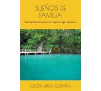 SUEÑOS DE FAMILIA: Cuando Dios toma el primer lugar el hogar se levanta (HISTORIAS VIVAS DEL CAMPO Y LA FE)