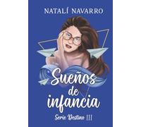 Sueños de infancia (Serie DESTINO Nº 3): La novela romántica que te emocionará, con la que reír, llorar y en especial AMAR.