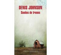 Sueños de trenes | Denis Johnson
